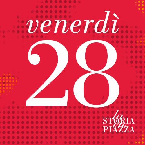 La Storia in Piazza, venerdì 28 marzo