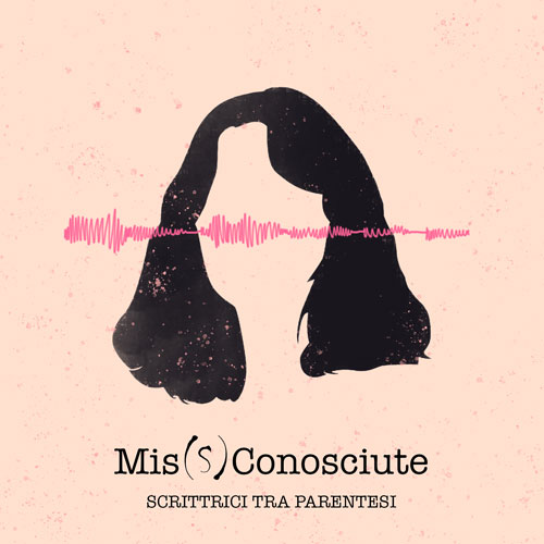 Mi(S)conosciute. Scrittrici tra parentesi